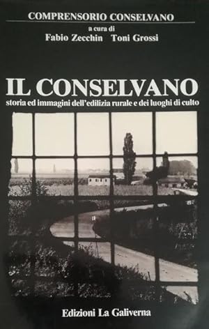 Seller image for IL CONSELVANO. STORIA ED IMMAGINI DELL'EDILIZIA RURALE E DEI LUOGHI DI CULTO for sale by libreria minerva