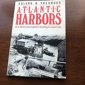 Seller image for Atlantic Harbors: Where History Meets Legend in the Telling of Unusual Tales for sale by Masons' Books