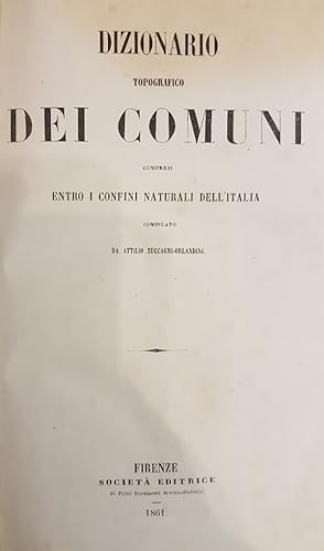 DIZIONARIO TOPOGRAFICO DEI COMUNI COMPRESI ENTRO I CONFINI NATURALI DELL'ITALIA