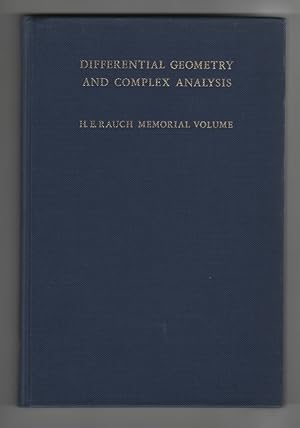 Differential Geometry and Complex Analysis A Volume Dedicated to the Memory of Harry Ernest Rauch