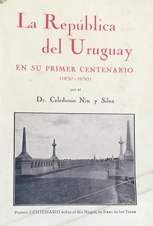 LA REPUBLICA DEL URUGUAY EN SU PRIMER CENTENARIO (1830-1930)