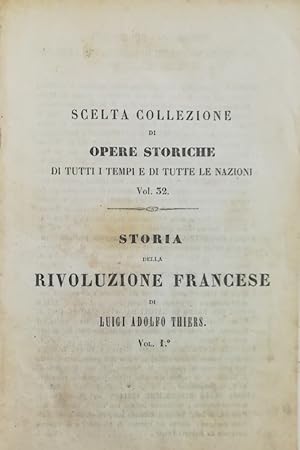 STORIA DELLA RIVOLUZIONE FRANCESE PRECEDUTA DA UN COMPENDIO DELLA STORIA DI FRANCIA