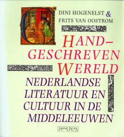 Bild des Verkufers fr Handgeschreven wereld. Nederlandse literatuur en cultuur in de Middeleeuwen zum Verkauf von Antiquariaat Parnassos vof