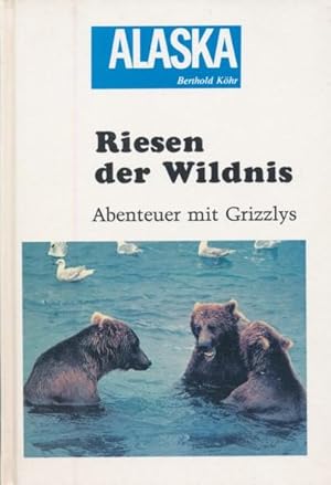 Bild des Verkufers fr Riesen der Wildnis. Abenteuer mit Grizzlys. zum Verkauf von ANTIQUARIAT ERDLEN