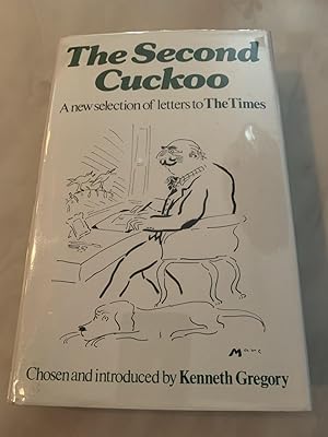 Seller image for The Second Cuckoo: A Further Selection of Witty, Amusing, and Memorable Letters to The Times for sale by Allen's Rare Books