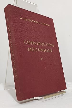 Construction Mécanique. Volume 1