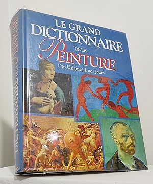 Le Grand Dictionnaire de la Peinture. Des origines à nos jours