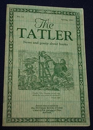 Seller image for The Tatler, News and Gossip About Books, No. 12, Spring, 1930 for sale by Pensees Bookshop