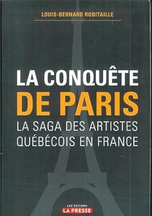 Bild des Verkufers fr La Conquete De Paris : La Saga Des Artistes Quebecois En France (French Edition) zum Verkauf von Livres Norrois