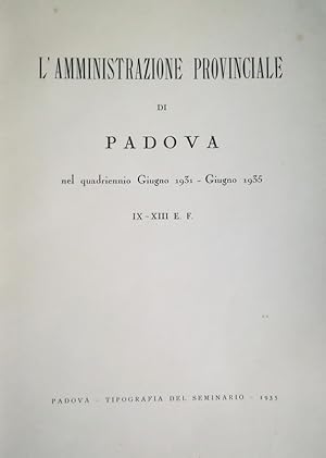 L' AMMINISTRAZIONE PROVINCIALE DI PADOVA NEL QUADRIENNIO GIUGNO 1931 - GIUGNO 1935