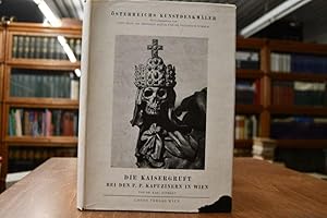 Die Kaisergruft bei den PP. Kapuzinern in Wien. Veröffentlichungen des I. Kunsthistorischen Insti...