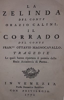 LA ZELINDA DEL CONTE ORAZIO CALINI. IL CORRADO DEL CONTE FRANCESCO OTTAVIO MAGNOCAVALLO. TRAGEDIE