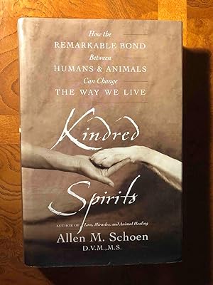 Seller image for Kindred Spirits: How the Remarkable Bond Between Humans and Animals Can Change the Way We Live for sale by Jake's Place Books