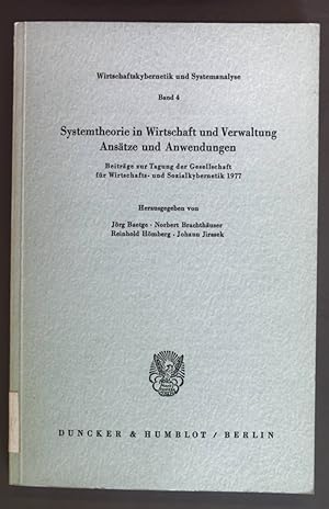 Bild des Verkufers fr Systemtheorie in Wirtschaft und Verwaltung : Anstze u. Anwendungen ; Beitr. zur Tagung d. Ges. fr Wirtschafts- u. Sozialkybernetik 1977. Wirtschaftskybernetik und Systemanalyse ; Bd. 4. zum Verkauf von books4less (Versandantiquariat Petra Gros GmbH & Co. KG)