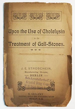 Upon the Use of Cholelysin in the Treatment of Gall-Stones