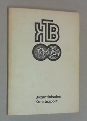 Byzantinischer Kunstexport. Seine gesellschaftliche und künstlerische Bedeutung für die Länder Mi...