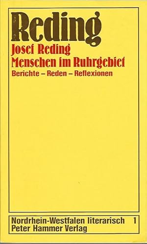 Menschen im Ruhrgebiet. Berichte, Reden, Reflexionen. Reihe Nordrhein-Westfalen literarisch ; Ban...