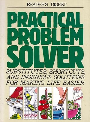 Imagen del vendedor de Practical Problem Solver: Substitutes, Shortcuts, and Ingenious Solutions for Making Life Easier a la venta por Kayleighbug Books, IOBA