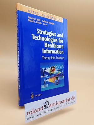 Image du vendeur pour Strategies and Technologies for Healthcare Information: Theory into Practice (Health Informatics) mis en vente par Roland Antiquariat UG haftungsbeschrnkt