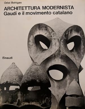 ARCHITETTURA MODERNISTA - GAUDI' E IL MOVIMENTO CATALANO