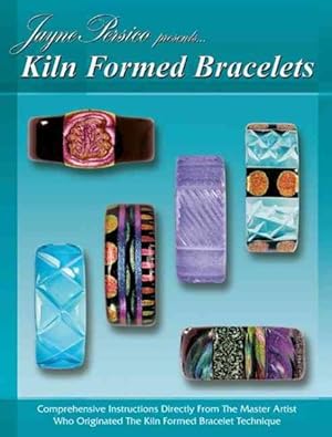 Imagen del vendedor de Kiln Formed Bracelets : An Introduction to Kiln Formed Glass Jewelry a la venta por GreatBookPricesUK