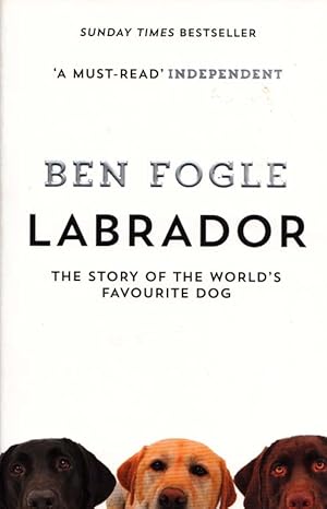 Bild des Verkufers fr Labrador. The story of the world's favourite dog zum Verkauf von Adelaide Booksellers