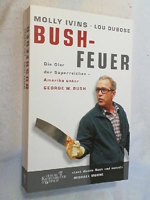 Seller image for Bushfeuer : die Gier der Superreichen ; Amerika unter George W. Bush. for sale by Versandantiquariat Christian Back