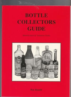 BOTTLE COLLECTORS GUIDE. Identification & Valuation Guide