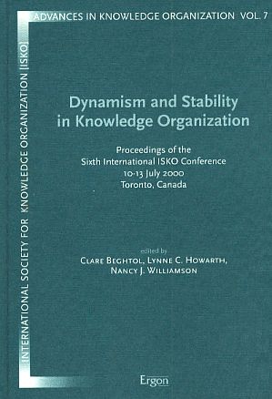 Image du vendeur pour Dynamism and stability in knowledge organization 10 - 13 July 2000, Toronto, Canada. Organized by Faculty of Information Studies, University of Toronto , International Society of Knowledge Organization (ISKO). Proceedings of the ISKO conference. mis en vente par Fundus-Online GbR Borkert Schwarz Zerfa