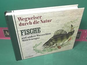 Fische und andere Wassertiere Mitteleuropas. (= Wegweiser durch die Natur).