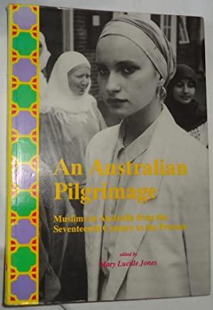 Image du vendeur pour An Australian Pilgrimage: Muslims in Australia From the Seventeenth Century to the Present mis en vente par Rons Bookshop (Canberra, Australia)