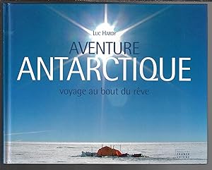 Aventure Antarctique, voyage au bout du rêve