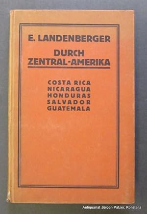 Durch Central-Amerika. Erinnerungen an Costa Rica, Nicaragua, Honduras, Salvador, Guatemala. 2. A...