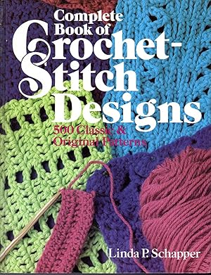 Immagine del venditore per Complete Book of Crochet-Stitch Designs: 500 Classic & Original Patterns venduto da Dorley House Books, Inc.