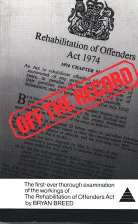 Seller image for OFF THE RECORD The first-ever thorough examination of the workings of The Rehabilitation of Offenders Act for sale by Loretta Lay Books