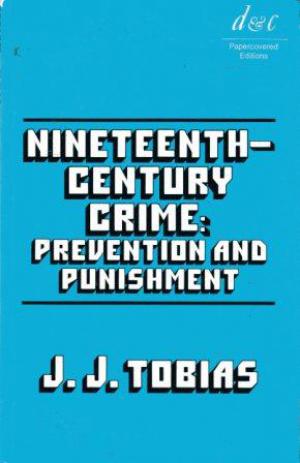 NINETEENTH-CENTURY CRIME: PREVENTION AND PUNISHMENT