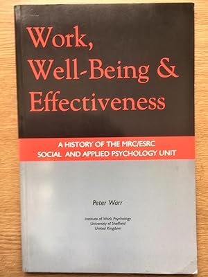 Seller image for WORK, WELL-BEING & EFFECTIVENESS. A History of the MRC/ESRC Social and Applied Psychology Unit for sale by Douglas Books