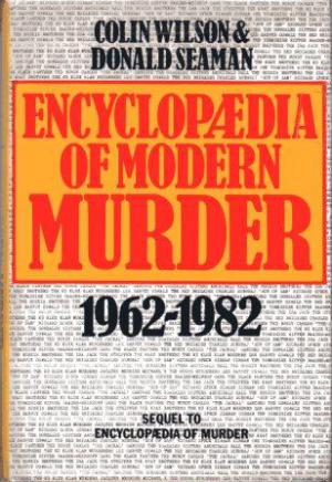 ENCYCLOPAEDIA OF MODERN MURDER 1962-1982.