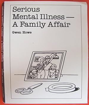 Serious Mental Illness: A Family Affair (Overcoming Common Problems Series)