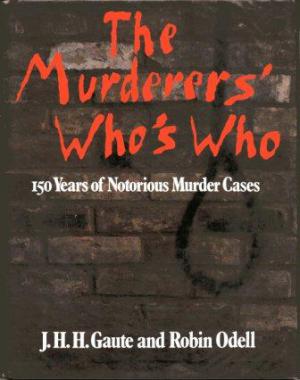 Bild des Verkufers fr THE MURDERERS' WHO'S WHO 150 Years of Notorious Murder Cases. zum Verkauf von Loretta Lay Books