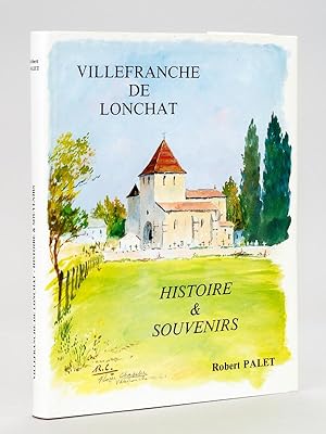 Villefranche-de-Lonchat. Histoire & Souvenirs [ Livre dédicacé par l'auteur ]
