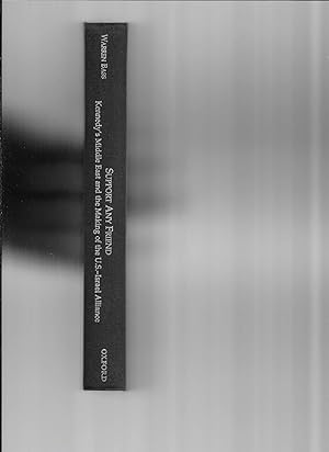 Seller image for SUPPORT ANY FRIEND: Kennedy's Middle East And The Making Of The US~Israel Alliance ~ SIGNED COPY~ for sale by Chris Fessler, Bookseller