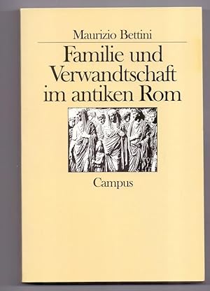 Familie und Verwandschaft im antiken Rom. Mit einem Nachw. von Jochen Martin. Aus dem Ital. von D...