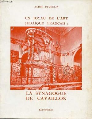 Bild des Verkufers fr Un joyau de l'art judaque franaise : La synagogue de Cavaillon. zum Verkauf von Le-Livre