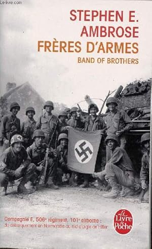 Bild des Verkufers fr Frres d'armes band of brothers - Compagnie E 506e rgiment d'infanterie parachutiste 101e division aroporte du dbarquement en Normandie au nid d'aigle de Hitler - Collection le livre de poche n30130. zum Verkauf von Le-Livre