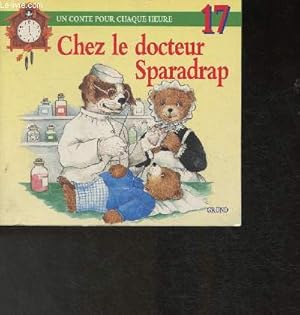 Imagen del vendedor de Chez le docteur Sparadrap (Collection "Un conte pour chaque heure n17") a la venta por Le-Livre