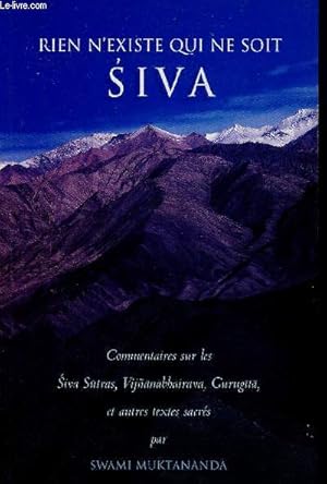 Bild des Verkufers fr Rien n'existe qui ne soit Siva - Commentaires sur les Siva Sutras Vijnanabbairava Gurugita et autres textes sacrs. zum Verkauf von Le-Livre