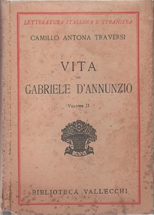 Imagen del vendedor de Vita di Grabriele d'Annunzio . II vol. - Camillo Antona Traversi a la venta por libreria biblos