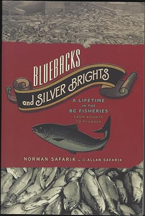 Imagen del vendedor de Bluebacks and Silver Brights: a Lifetime in the BC Fisheries: From Bounty to Plunder a la venta por Purpora Books