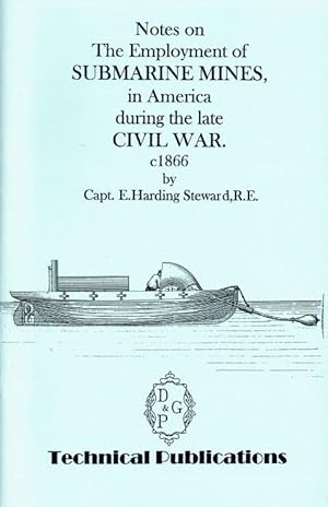 Image du vendeur pour NOTES ON THE EMPLOYMENT OF SUBMARINE MINES, (COMMONLY CALLED TORPEDOES) , IN AMERICA DURING THE LATE CIVIL WAR (C1866) mis en vente par Paul Meekins Military & History Books